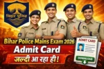 Bihar Police Mains Exam 2026 Admit Card